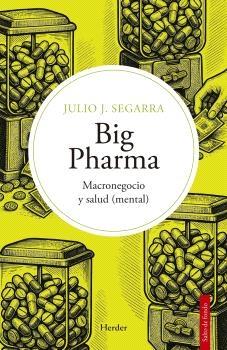 BIG PHARMA "MACRONEGOCIO Y SALUD ( MENTAL )"