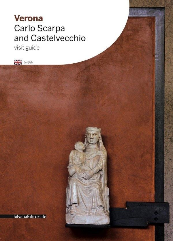 SCARPA: VERONA. CARLO SCARPA E CASTELVECCHIO. GUIDA ALLA VISITA ( ENGLISH EDITION). 