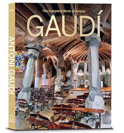 GAUDI: THE COMPLETE WORK OF ANTONI GAUDI