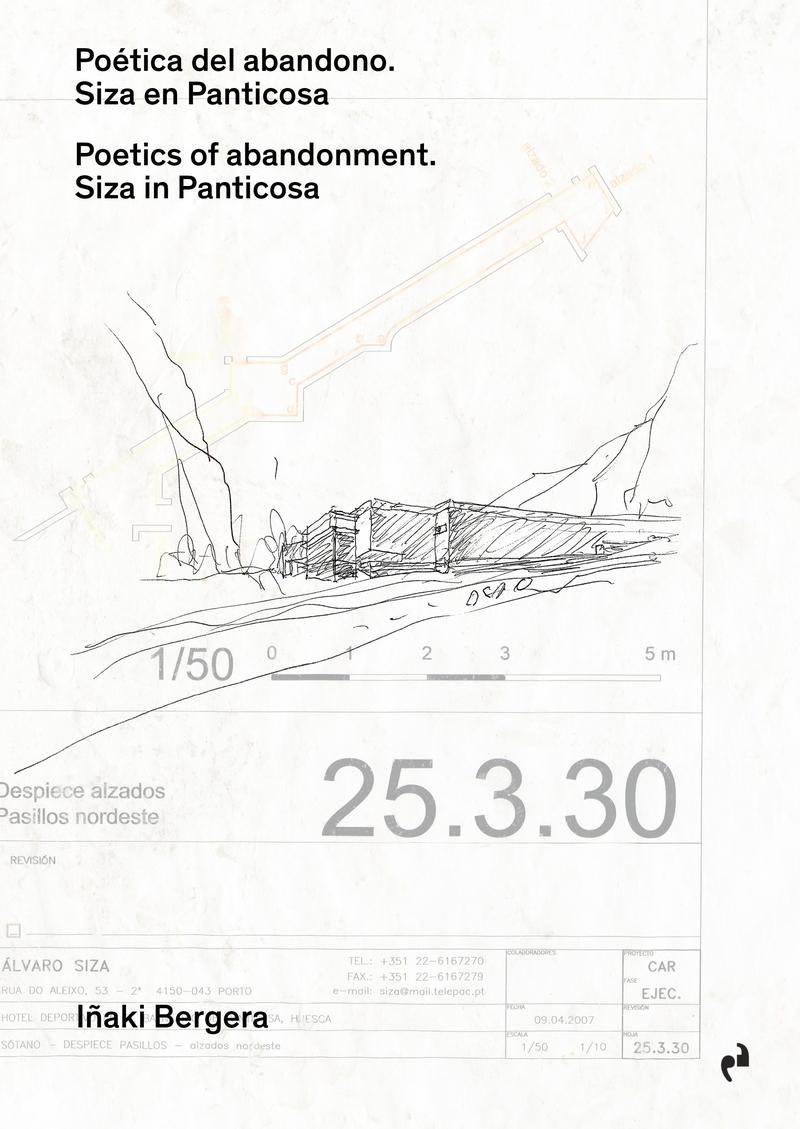 POETICA DEL ABANDONO. SIZA EN PANTICOSA / POETICS OF ABANDONMENT. SIZA IN PANTICOSA 