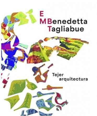 BENEDETTA TAGLIABUE. EMBT. TEJER ARQUITECTURA