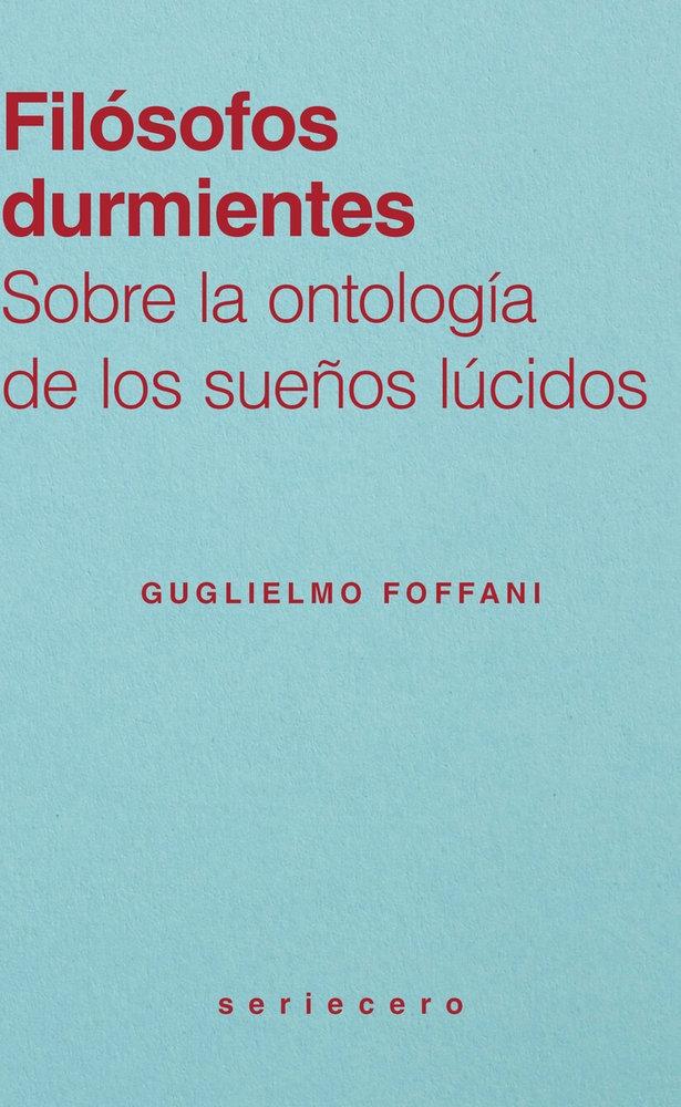 FILÓSOFOS DURMIENTES "SOBRE LA ONTOLOGÍA DE LOS SUEÑOS LÚCIDOS"