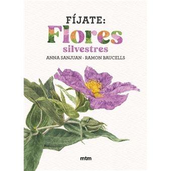 FÍJATE: FLORES SILVESTRES "PEQUEÑA GUÍA PARA INICIARSE EN LA OBSERVACIÓN DE LA NATURALEZA."