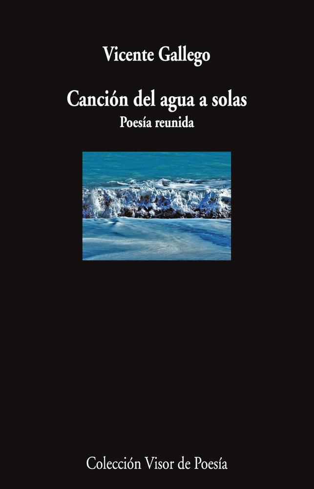 CANCION DEL AGUA A SOLAS "Poesía reunida"