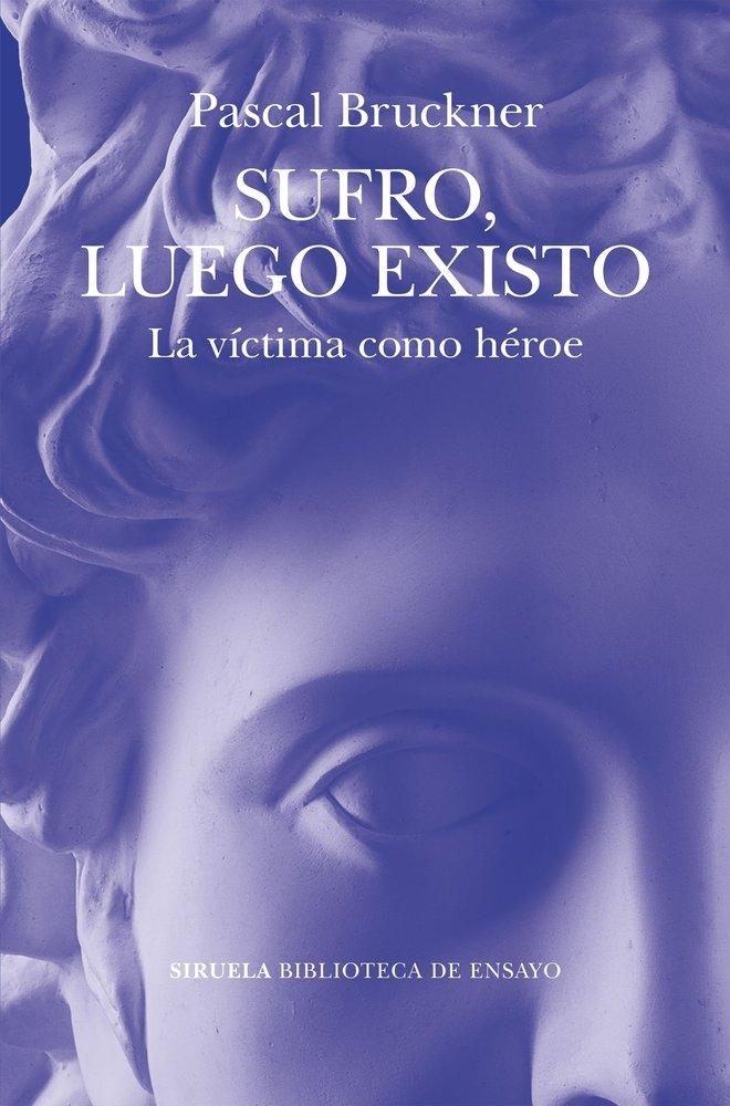 SUFRO, LUEGO EXISTO "LA VÍCTIMA COMO HEROE"