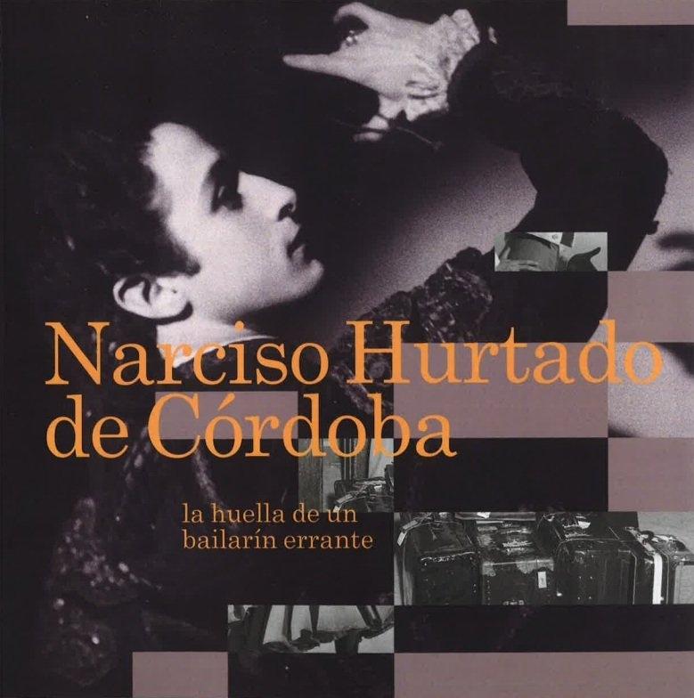 NARCISO HURTADO DE CÓRDOBA "LA HUELLA DE UN BAILARÍN ERRANTE"