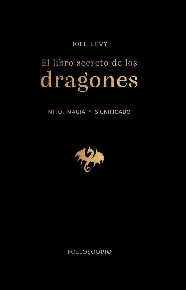 LIBRO SECRETO DE LOS DRAGONES, EL "MITO MAGIA Y SIGNIFICADO"