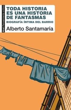 TODA HISTORIA ES UNA HISTORIA DE FANTASMAS "BIOGRAFÍA ÍNTIMA DEL BARRIO"
