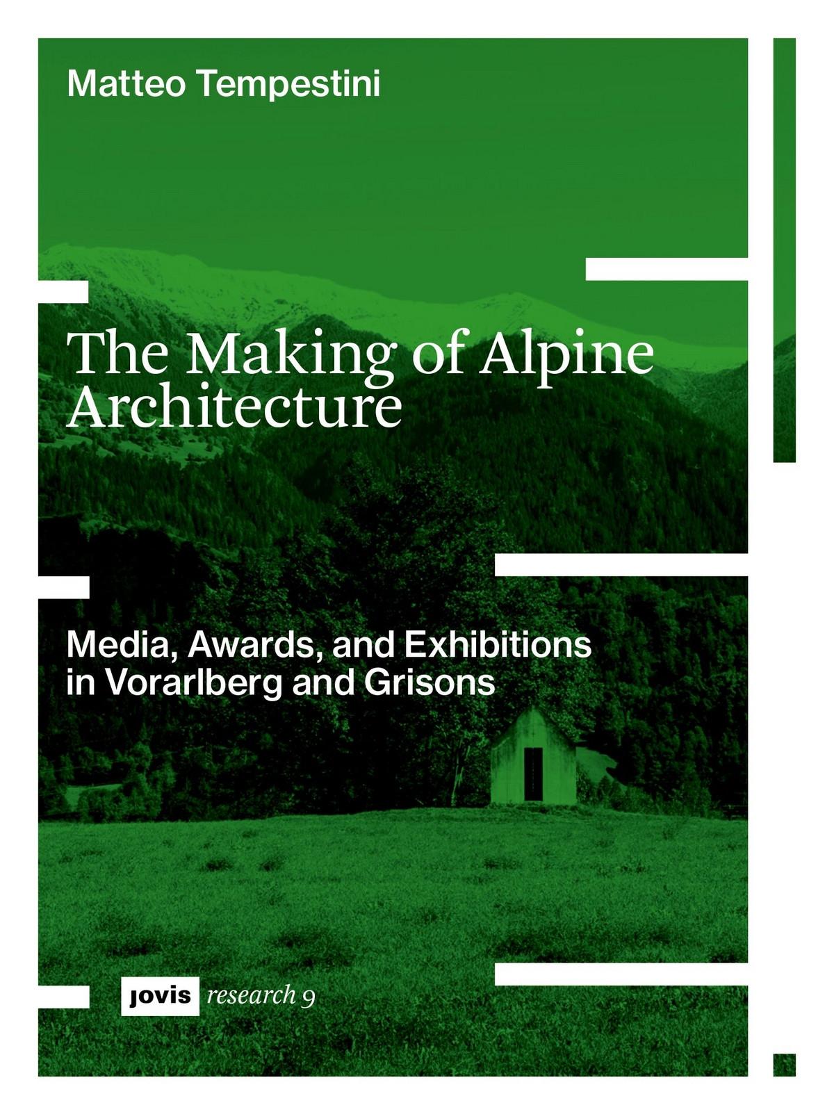 MAKING OF ALPINE ARCHITECTURE. MEDIA, AWARDS, AND EXHIBITIONS IN VORALBERG AND GRISONS