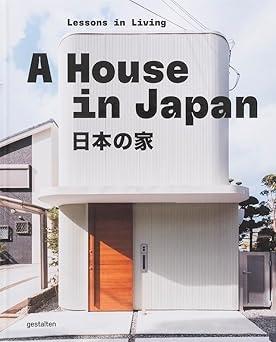 A HOUSE IN JAPAN "LESSONS ON LIVING"