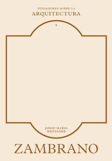 ZAMBRANO  "PENSADORES SOBRE LA ARQUITECTURA 10"