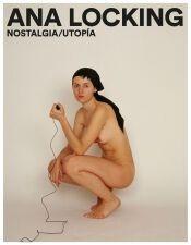 ANA LOCKING. NOSTALGIA/ UTOPIA "A"