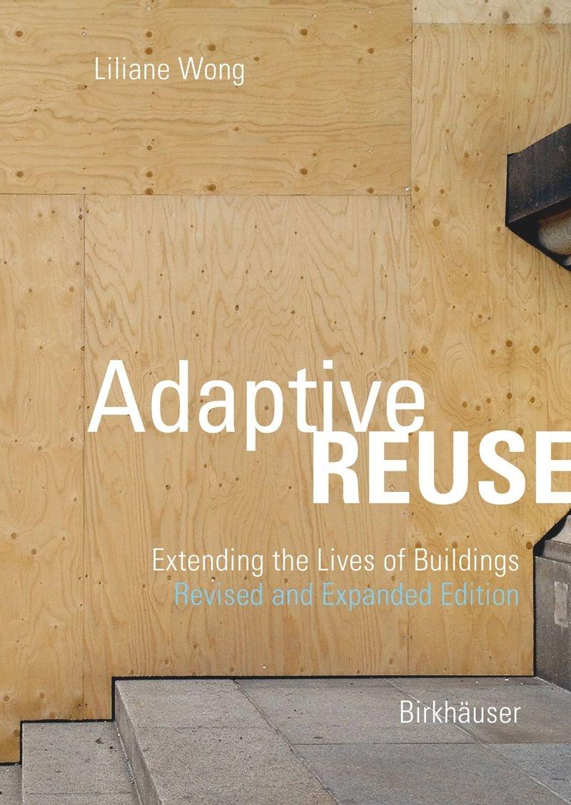 ADAPTIVE REUSE: EXTENDING THE LIVES OF BUILDINGS