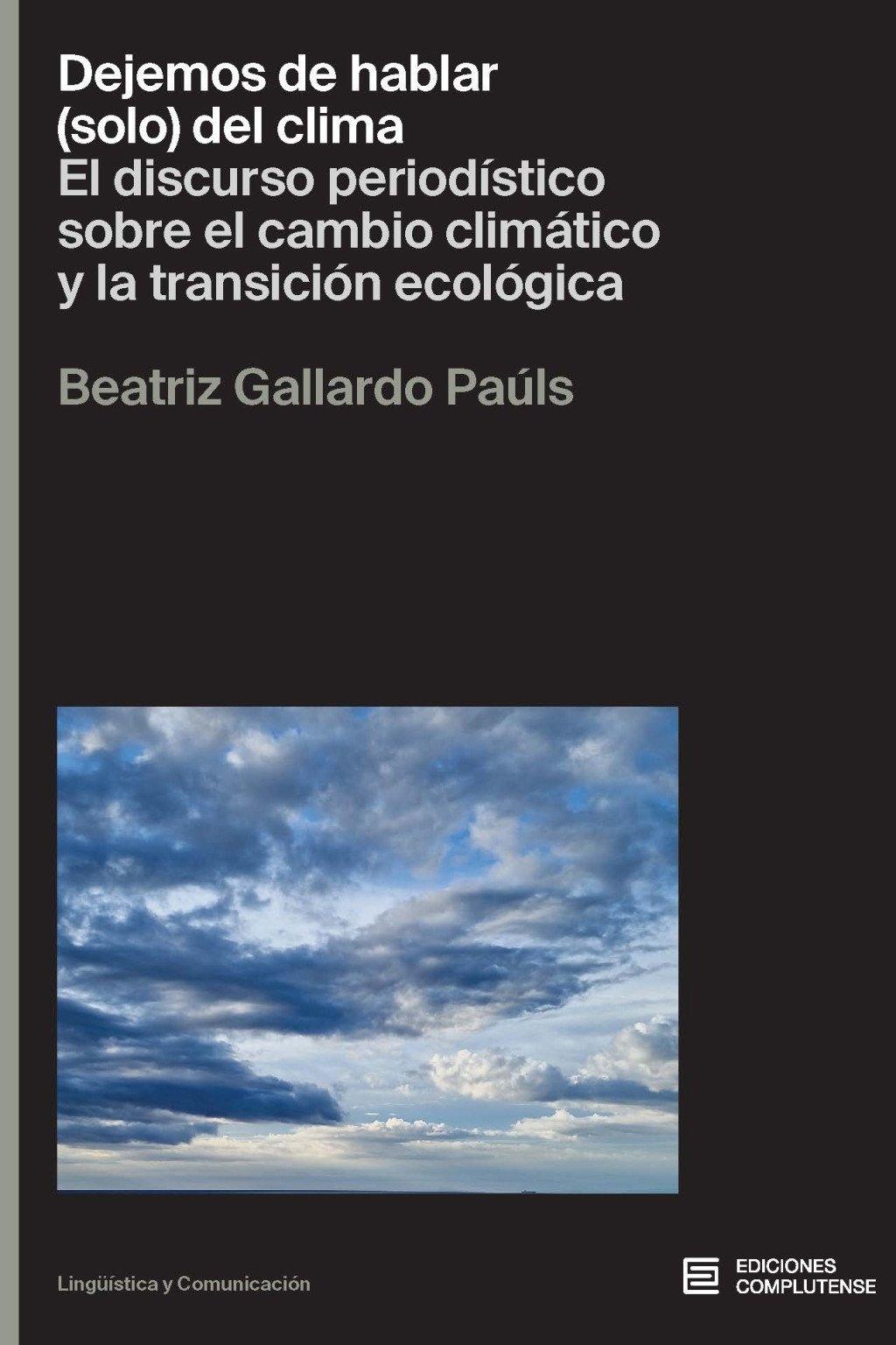 DEJEMOS DE HABLAR(SOLO)DEL CLIMA "EL DISCURSO PERIODISTICO SOBRE EL CAMBIO CLIMATICO Y LA TRANSICION ECOLOGICA"