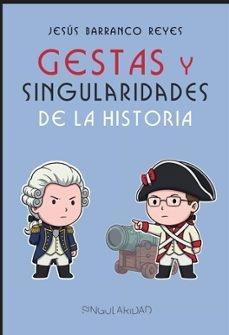 GESTAS Y SINGULARIDADES DE LA HISTORIA