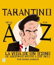 TARANTINO DE LA A A LA Z "LA VIDA DE UN ICONO DE ASESINOS NATOS A ZOE BELL"