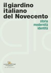 IL GIARDINO ITALIANO DEL NOVECENTO "STORIA MODERNITA IDENTITA"