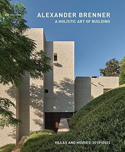 BRENNER: ALEXANDER BRENNER A HOLISTIC ART OF BUILDING