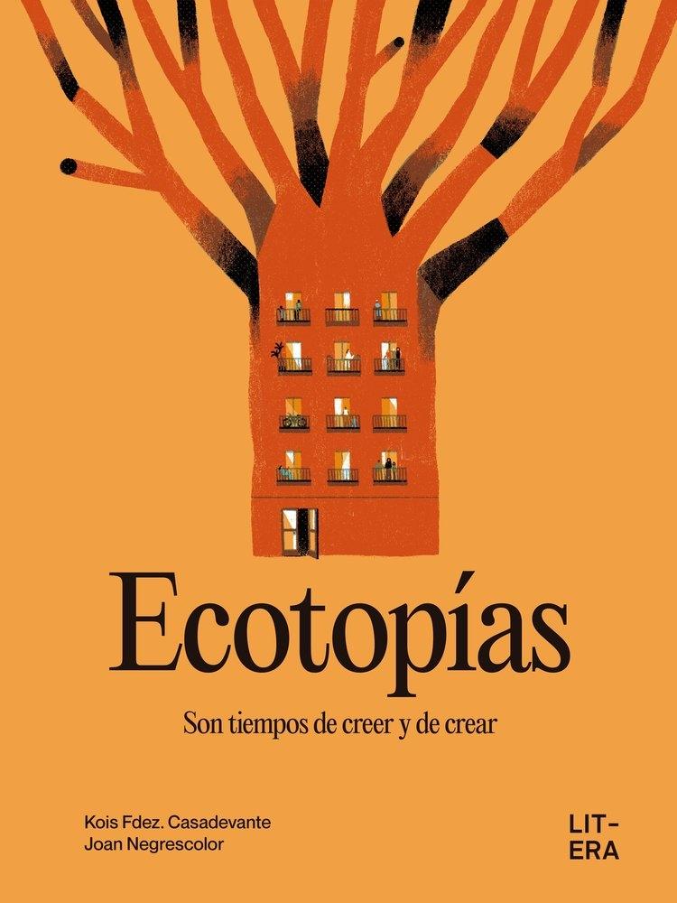 ECOTOPÍAS "SON TIEMPOS DE CREER Y DE CREAR"