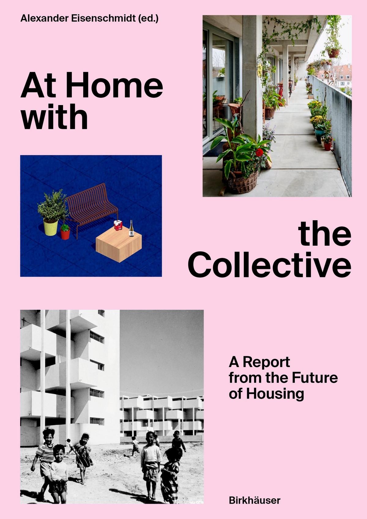 AT HOME WITH THE COLLECTIVE. A REPORT FROM THE FUTURE OF HOUSING