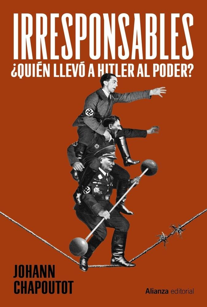 IRRESPONSABLES "¿QUIEN LLEVO A HITLER AL PODER?"
