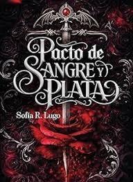 PACTO DE SANGRE Y PLATA UN DESTINO DE FUEGO Y SOMBRAS 1