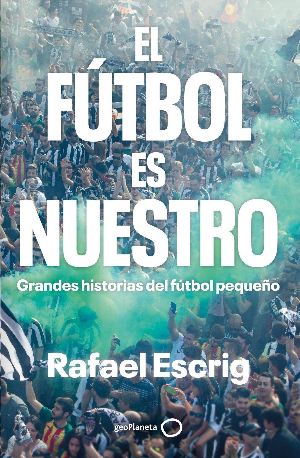 FÚTBOL ES NUESTRO, EL "GRANDES HISTORIAS DEL FÚTBOL PEQUEÑO"