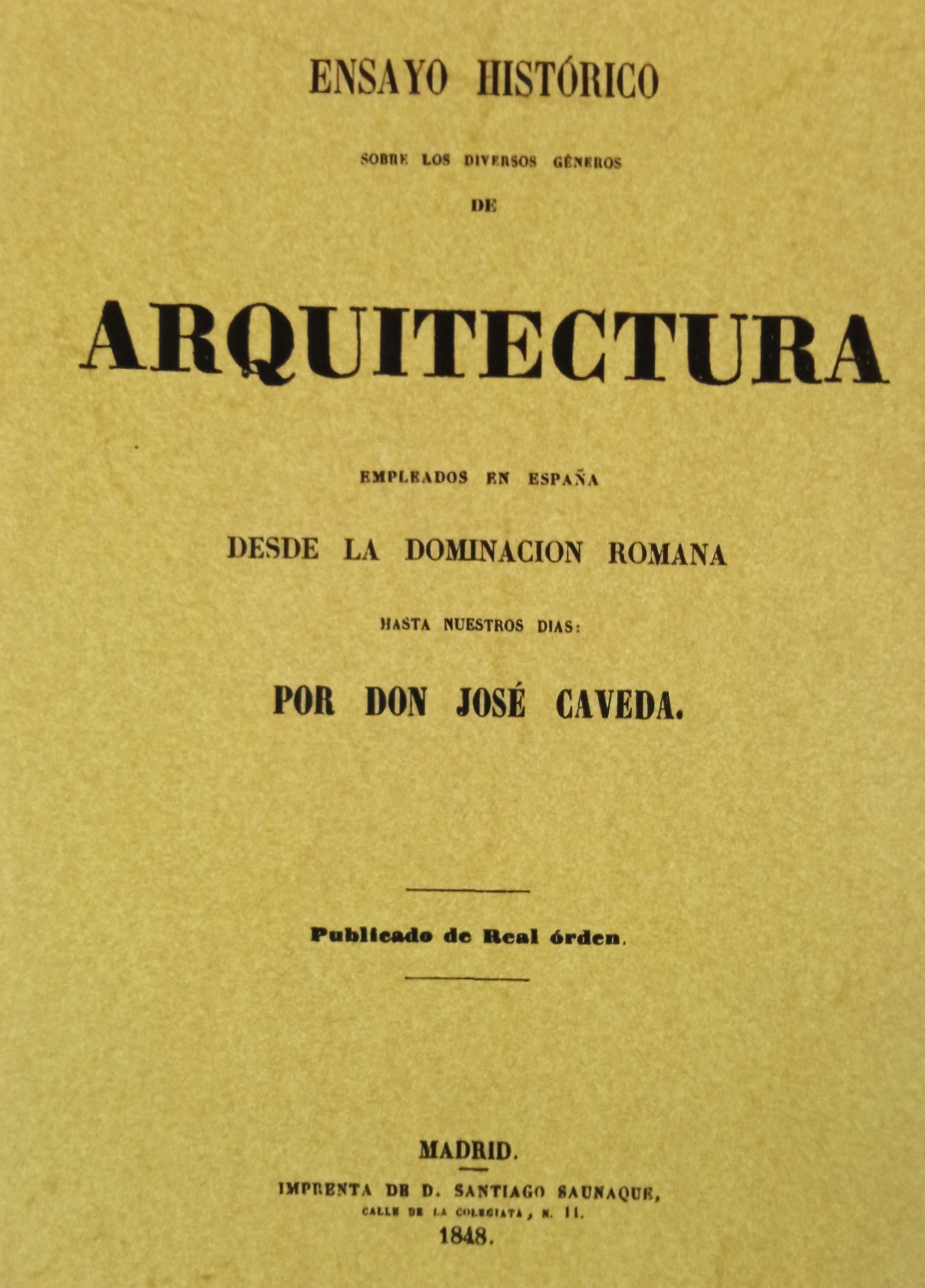 ENSAYO HISTORICO SOBRE LOS DIVERSOS GENEROS DE ARQUITECTURA EMPLEADOS EN ESPAÑA "DESDE LA DOMINACION ROMANA HASTA NUESTROS DIAS"
