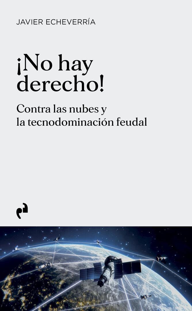 NO HAY DERECHO! "CONTRA LAS NUBES Y LA TECNODOMINACION FEUDAL"