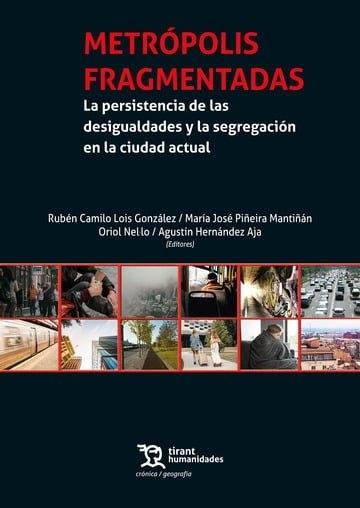METROPOLIS FRAGMENTADAS "LA PERSISTENCIA DE LAS DESIGUALDADES Y LA SEGREGACION EN LA CIUDAD ACTUAL"