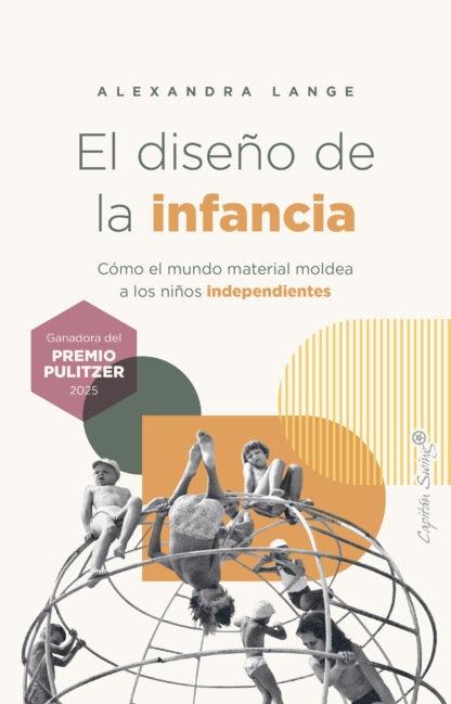 DISEÑO DE LA INFANCIA, EL "CÓMO EL MUNDO MATERIAL MOLDEA A LOS NIÑOS INDEPENDIENTES"