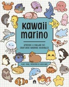 KAWAII MARINO. APRENDE A DIBUJAR 80 CRIATURAS MARINAS ADORABLES "Aprende a dibujar 80 criaturas marinas adorables"