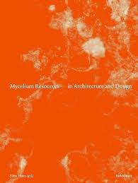 MYCELIUM RESOURCES IN ARCHITECTURE AND DESIGN