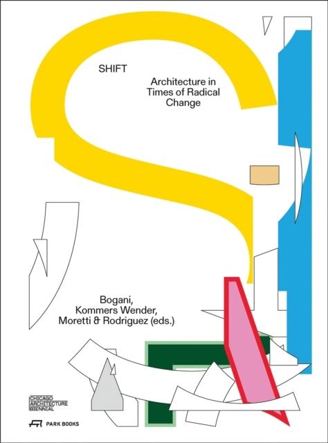 SHIFT ARCHITECTURE IN TIMES. CHICAGO  ARCHITECTURAL BIENNAL