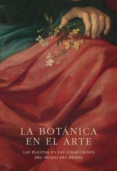 BOTÁNICA EN EL ARTE, LA "PLANTAS EN LAS COLECCIONES DEL MUSEO DEL PRADO, LAS"
