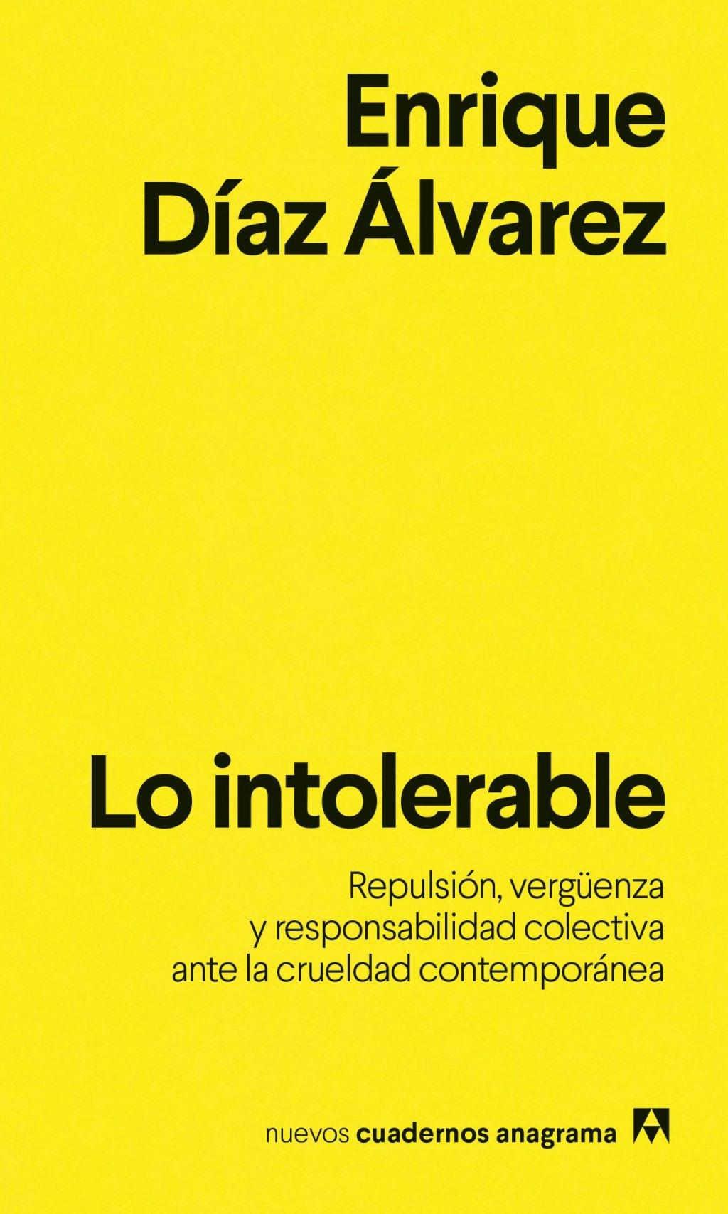 INTOLERABLE, LO "REPULSION, VERGUENZA Y RESPONSABILIDAD COLECTIVA ANTE LA CRUELDAD CONTEMPORANEA"