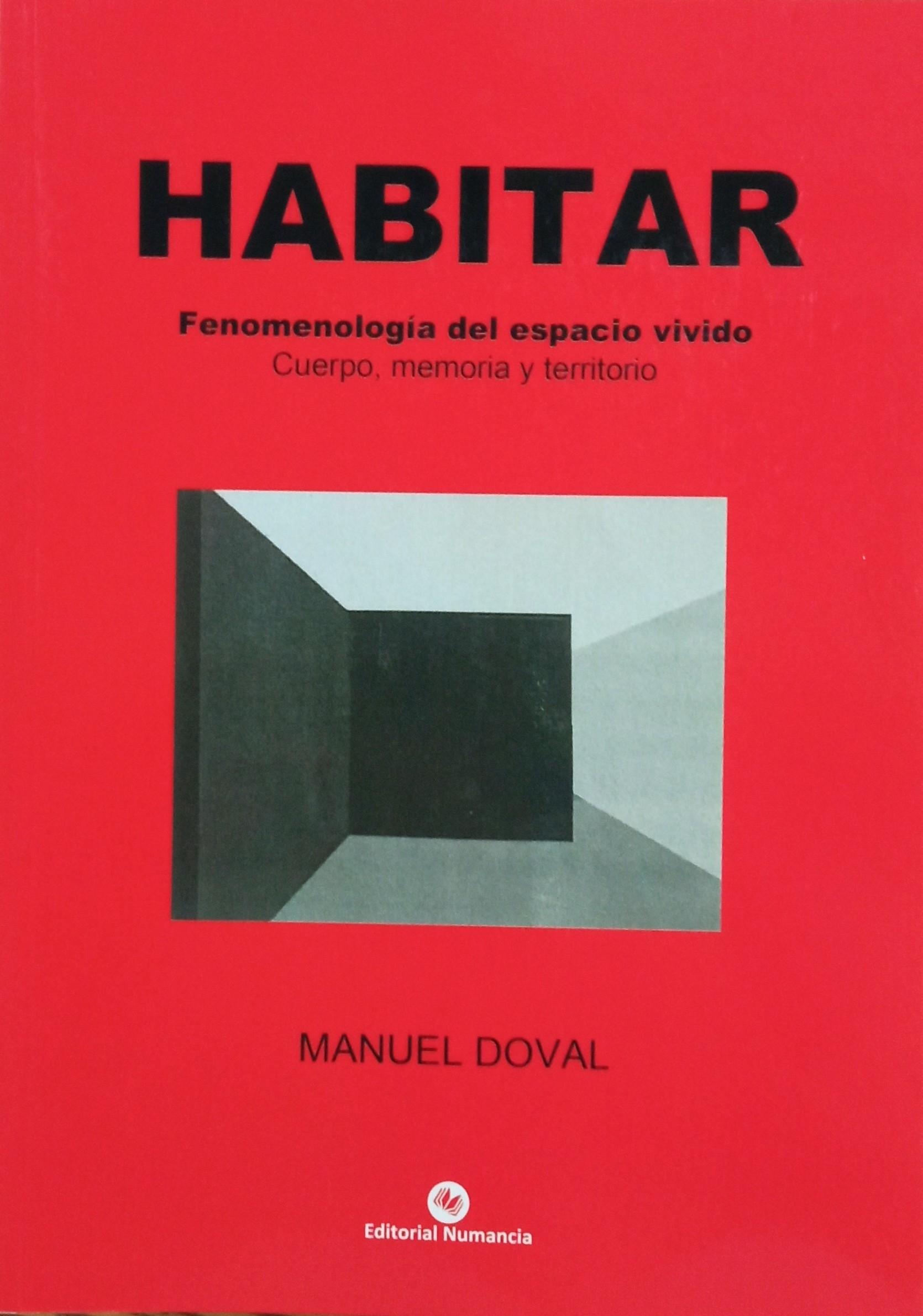 HABITAR. FENOMENOLOGIA DEL ESPACIO VIVIDO "CUERPO, MEMORIA Y TERRITORIO"