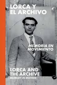 LORCA Y EL ARCHIVO: MEMORIA EN MOVIMIENTO
