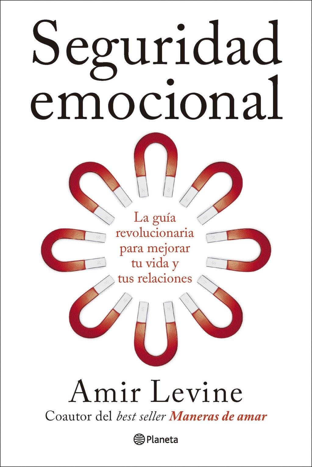 SEGURIDAD EMOCIONAL "LA GUÍA REVOLUCIONARIA PARA MEJORAR TU VIDA Y TUS RELACIONES"