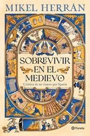 SOBREVIVIR EN EL MEDIEVO "CRÓNICA DE UN VIAJERO POR SPANIA"