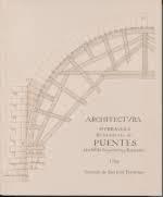 ARCHITECTURA HIDRÁULICA EN LAS FÁBRICAS DE PUENTES "METODOS DE PROYECTARLOS Y REPARARLOS 1768."