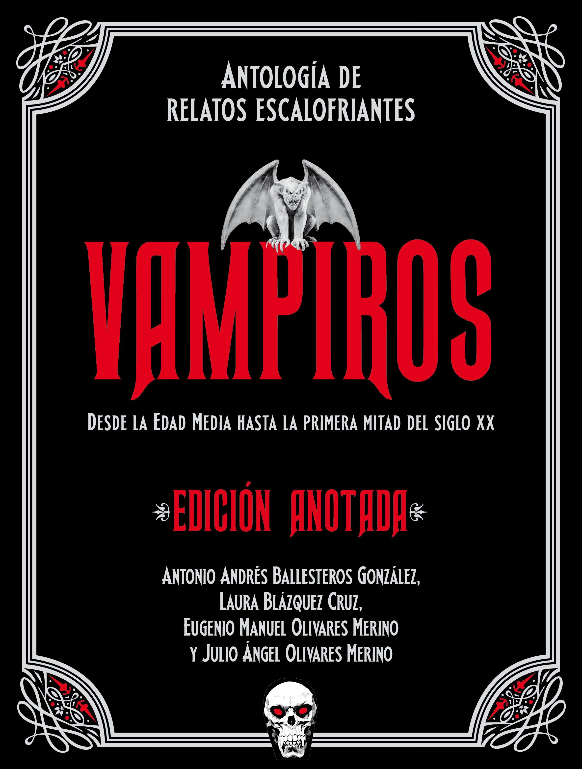 VAMPIROS. EDICION ANOTADA "ANTOLOGIA DE RELATOS ESCALOFRIANTES. DESDE LA EDAD MEDIA A LA PRIMERA MITAD DEL SIGLO XX"