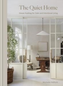 QUIET HOME. HOUSE HUSHING FOR CALM AND INTENTIONAL LIVING