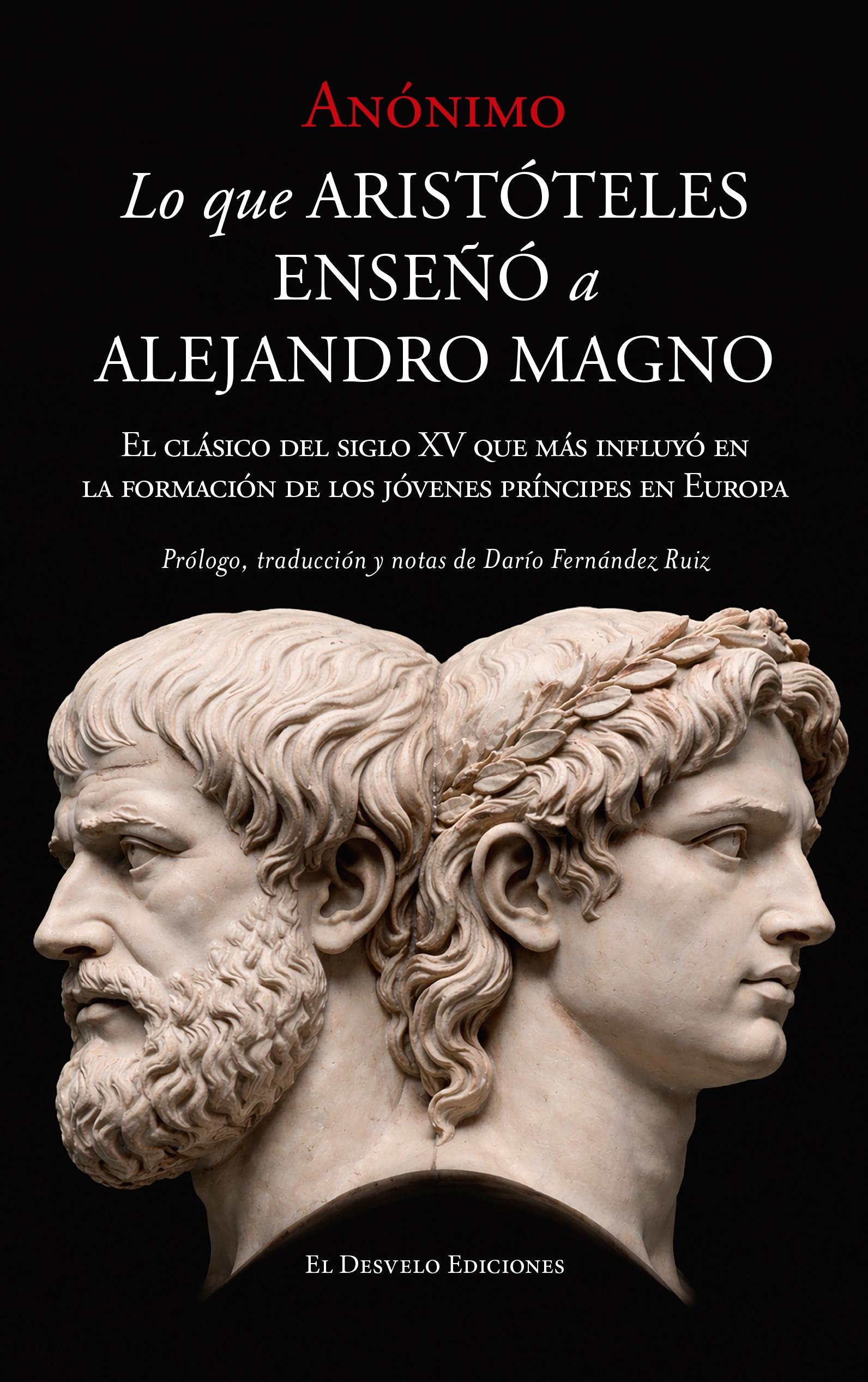 LO QUE ARISTOTELES ENSEÑO A ALEJANDRO MAGNO "EL CLASICO DEL SIGLO XV QUE MAS INFLUYO EN LA FORMACION DE LOS JOVENES PRINCIPES"