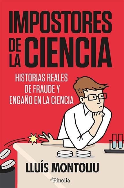 IMPOSTORES DE LA CIENCIA "HISTORIAS REALES DE FRAUDE Y ENGAÑO EN LA CIENCIA"