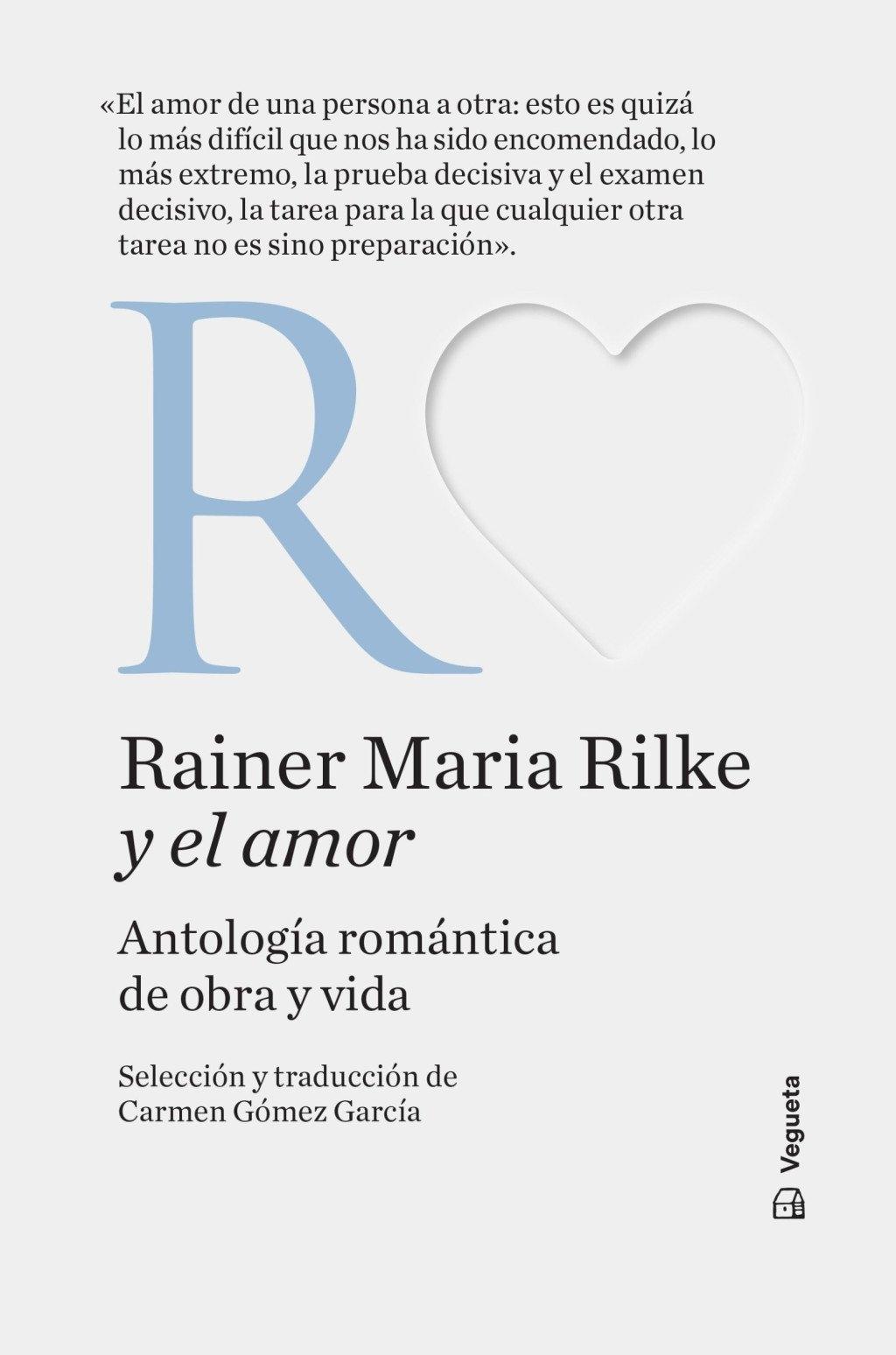 RAINER MARIA RILKE Y EL AMOR "ANTOLOGIA ROMANTICA DE OBRA Y VIDA"