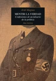 MENTIR LA VERDAD "CONFESIONES DE UN FALSARIO DE LA POLÍTICA"