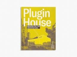 PLUGIN HOUSE. MODERN PRE-FAB ARCHITECTURE "MODERN PRE-FAB ARCHITECTURE"