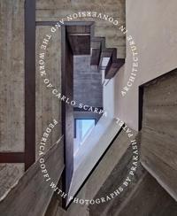SCARPA: ARCHITECTURE IN CONVERSION AND THE WORK OF CARLO SCARPA