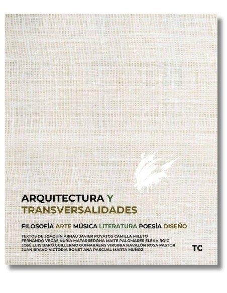 ARQUITECTURA Y TRANSVERSALIDADES "FILOSOFIA. ARTE. MUSICA. LITERATURA. POESIA. DISEÑO"